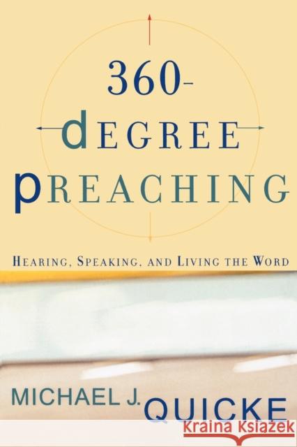 360-Degree Preaching: Hearing, Speaking, and Living the Word Quicke, Michael J. 9780801026409 Baker Academic - książka