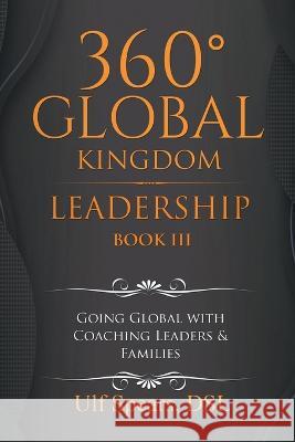 360' Global Kingdom Leadership: Book Iii Ulf Spears Dsl 9781669839750 Xlibris Us - książka