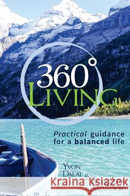 360 Living: Practical guidance for a balanced life Dalat, Yvon 9781718603103 Createspace Independent Publishing Platform - książka