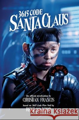 3615 Code Santa Claus: The Official Novelisation Christian Francis 9781918363357 Echo on Publications - książka