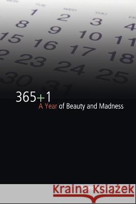 365+1: A Year of Beauty and Madness Rick Leddy 9781543016826 Createspace Independent Publishing Platform - książka