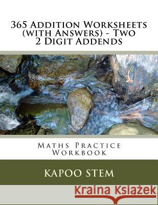 365 Addition Worksheets (with Answers) - Two 2 Digit Addends: Maths Practice Workbook Kapoo Stem 9781515337393 Createspace - książka