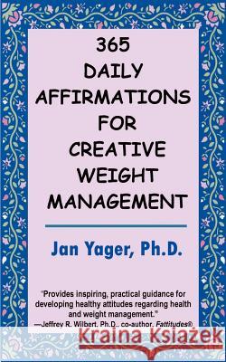 365 Daily Affirmations for Creative Weight Management Jan Yager 9781889262574 Hannacroix Creek Books - książka