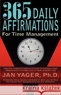 365 Daily Affirmations for Time Management Jan Yager Ph. D. Jan Yager 9781889262956 Hannacroix Creek Books - książka