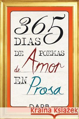 365 Días de poemas de amor en prosa Darb 9781506507514 Palibrio - książka