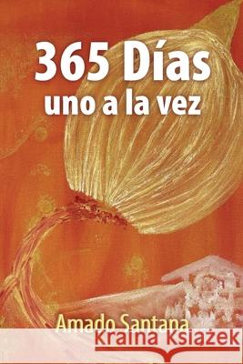 365 D?as, uno a la vez Amado Santana 9781685747435 Ibukku, LLC - książka