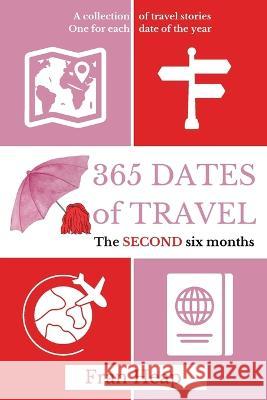 365 Dates of Travel: The SECOND six months Fran Heap   9780645705621 Frances Heap - książka