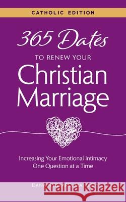 365 Dates to Renew Your Christian Marriage (Catholic Edition) Dana Nygaard 9781736683804 Christian Comfort Comforting - książka