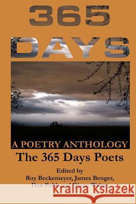 365 Days: A Poetry Anthology The 365-Day Roy Beckemeyer James Benger 9781534905962 Createspace Independent Publishing Platform - książka