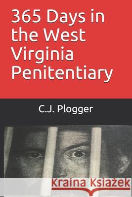 365 Days in the West Virginia Penitentiary Cj Plogger 9781695870260 Independently Published - książka