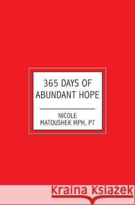 365 Days of Abundant Hope Nicole Matoushe 9781419661174 Booksurge Publishing - książka