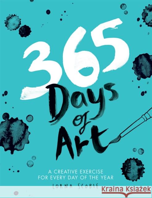 365 Days of Art: A Creative Exercise for Every Day of the Year Lorna Scobie 9781784881115 Hardie Grant Books (UK) - książka