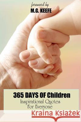 365 Days of Children: Inspirational Quotes for Everyone Mg Keefe 9781494796426 Createspace - książka