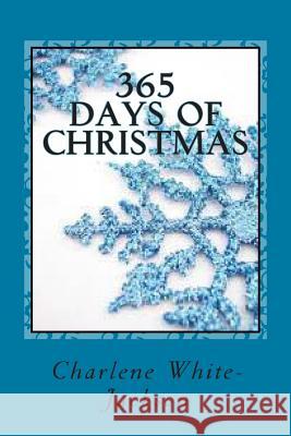 365 Days of Christmas Mrs Charlene White-Jackson 9781492147381 Createspace - książka