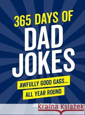 365 Days of Dad Jokes: Awfully Good Gags... All Year Round Jim Chumley 9781632280909 Viva Editions - książka