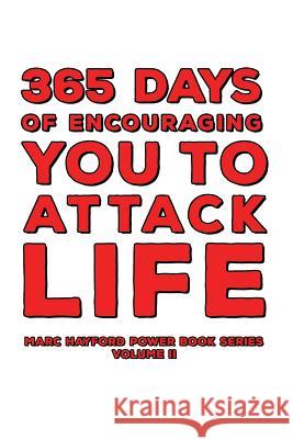 365 Days of Encouraging You to Attack Life Marc Hayford 9781791541682 Independently Published - książka