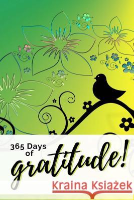 365 Days of Gratitude: A Quick Simple Easy Way to Increase Happiness Melanie Day 9781719191869 Createspace Independent Publishing Platform - książka