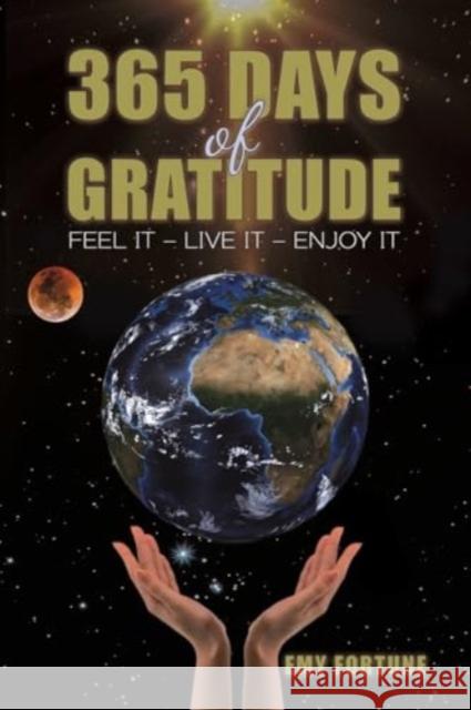 365 Days of Gratitude: Feel It – Live It – Enjoy It Emy Fortune 9781035822522 Austin Macauley Publishers - książka