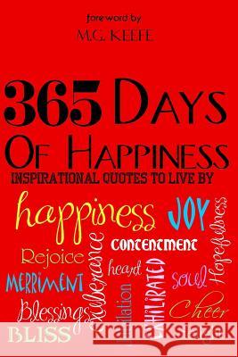 365 Days of Happiness: Inspirational Quotes to Live by Mg Keefe Various Authors 9781484005187 Createspace - książka