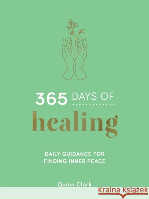 365 Days of Healing: Daily Guidance for Finding Inner Peace Quinn Clark 9781837993734 Summersdale Publishers - książka