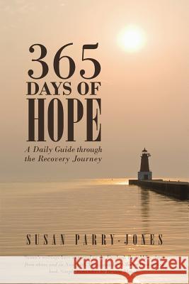 365 Days of Hope: A Daily Guide through the Recovery Journey Parry-Jones, Susan 9781452531694 Balboa Press Australia - książka