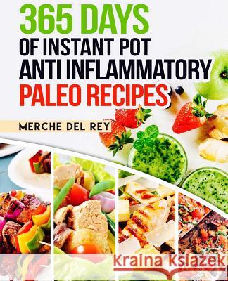 365 Days of Instant Pot Anti Inflammatory Paleo Recipes Mercedes De 9781973938774 Createspace Independent Publishing Platform - książka