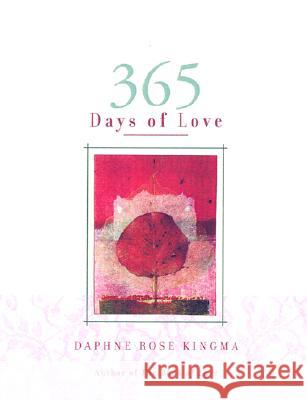 365 Days of Love Daphne Rose Kingma 9781573247597 Conari Press - książka