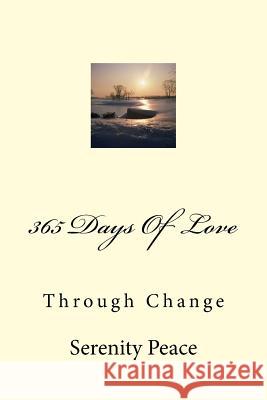 365 Days Of Love: Through Change Peace, Serenity 9781499649109 Createspace - książka