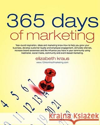 365 Days of Marketing Elizabeth Kraus 9781463660154 Createspace - książka