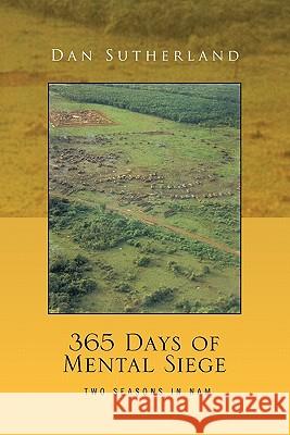 365 Days of Mental Siege Dan Sutherland 9781456803483 Xlibris Corporation - książka