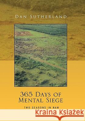 365 Days of Mental Siege Dan Sutherland 9781456803490 Xlibris Corporation - książka
