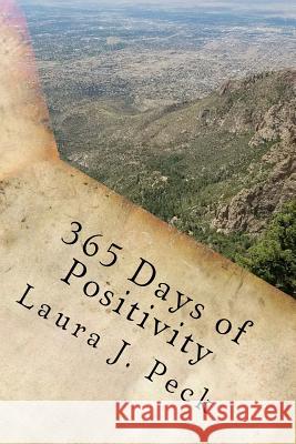 365 Days of Positivity Laura J. Peck 9781539897811 Createspace Independent Publishing Platform - książka