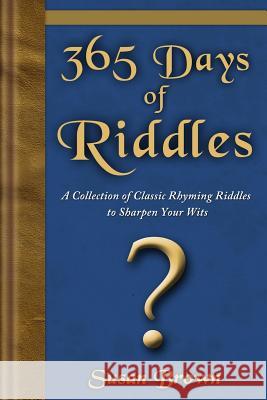 365 Days of Riddles: A Collection of Classic Rhyming Riddles to Sharpen Your Wits Susan Brown 9781939869012 Susan Brown - książka