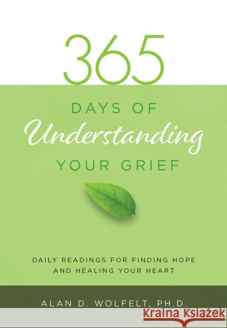 365 Days of Understanding Your Grief Alan D., Ph.D., CT Wolfelt 9781617222993 Companion Press,US - książka
