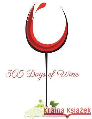 365 Days of Wine: 365 Days of Wine Project. Plan B. Designs 9781723305979 Createspace Independent Publishing Platform - książka