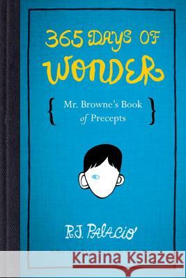 365 Days of Wonder: Mr. Browne's Book of Precepts R. J. Palacio 9780553499049 Alfred A. Knopf Books for Young Readers - książka