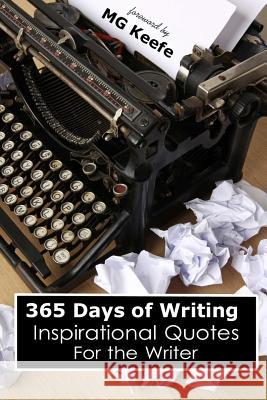 365 Days of Writing: Inspirational Quotes for the Writer Mg Keefe Various Authors Jackson Falls 9781482654028 Createspace - książka