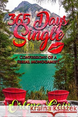 365 Days Single: Confessions of a Serial Monogamist Orlena Cain Wizards in Publishing Kinderd Productions 9781727718645 Createspace Independent Publishing Platform - książka