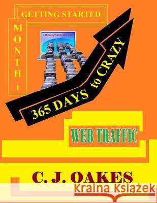 365 Days to Crazy Web Traffic C. J. Oakes 9781497584952 Createspace - książka