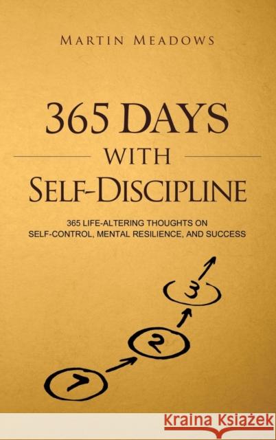 365 Days With Self-Discipline: 365 Life-Altering Thoughts on Self-Control, Mental Resilience, and Success Meadows, Martin 9788395252341 Meadows Publishing - książka