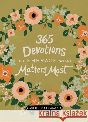 365 Devotions to Embrace What Matters Most Zondervan Publishing                     John Michalak 9780310003588 Zondervan - książka