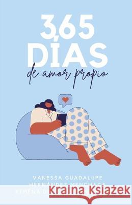 365 dias de amor propio Ximena de Jesus Nava Pineda Vanessa Guadalupe Hernandez Menchaca  9798374906196 Independently Published - książka