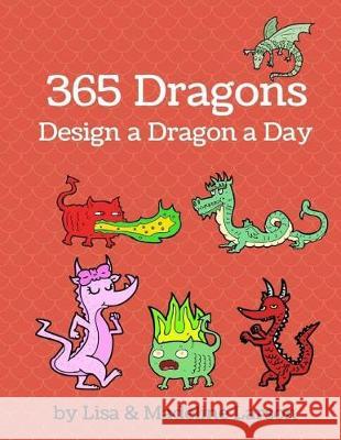 365 Dragons: Design a Dinosaur a Day Lisa Larson Madeline Larson 9781975900397 Createspace Independent Publishing Platform - książka