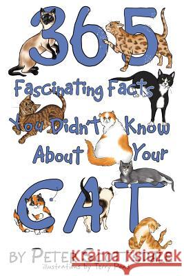 365 Fascinating Facts You Didn't Know About Your Cat Peter Scottsdale 9781432790080 Outskirts Press - książka