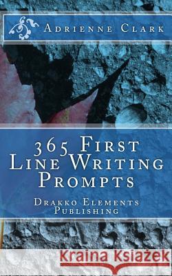 365 First Line Writing Prompts Adrienne M. Clark 9781503174740 Createspace - książka