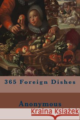 365 Foreign Dishes Anonymous 9781500357771 Createspace - książka