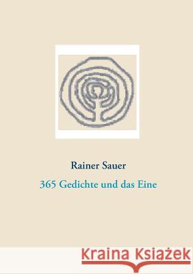 365 Gedichte und das Eine: Rainer-Sauer-Gedichtband Sauer, Rainer 9783738653359 Books on Demand - książka