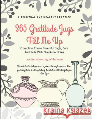 365 Gratitude Jugs Fill Me Up: Complete These Pretty Jugs, Jars and Pots with Gratitude Notes, Dimension 8.5 X 11, Soft Glossy Cover Sevenfairies Productions 9781793105417 Independently Published - książka