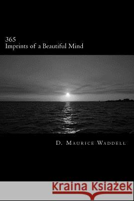 365: Imprints of a Beautiful Mind: Imprints of a Beautiful Mind MR D. Maurice Waddell 9781492891321 Createspace - książka