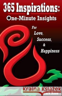 365 Inspirations: One Minute Insights for Love Success and Happiness Mark Rose 9780991224302 Claflin Media Group LLC. - książka